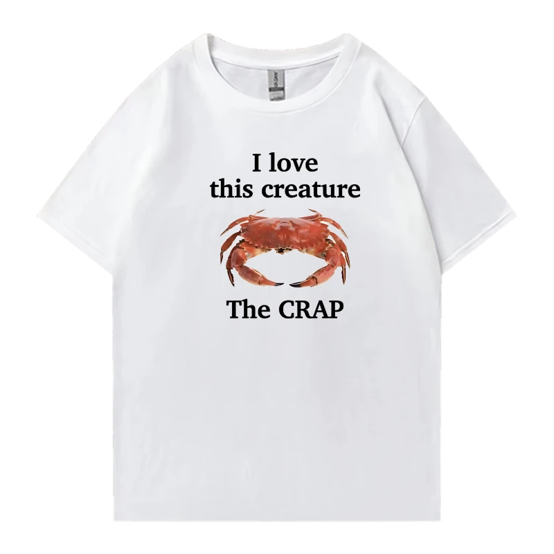 Funny I Love This Creature The Crap Crab Meme short sleeve t-shirts  Women Men Oversized Cotton t-shirt Unisex Casual Novelty