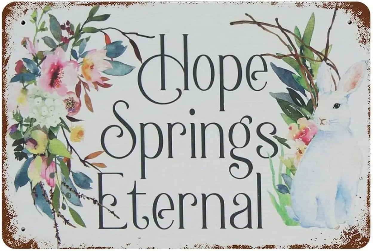 Hope Springs Eternal Vintage Metal tin Sign Art Plaque Wall Decor Look Funny Gifts for Home Kitchen Garage Bathroom Farm Garden