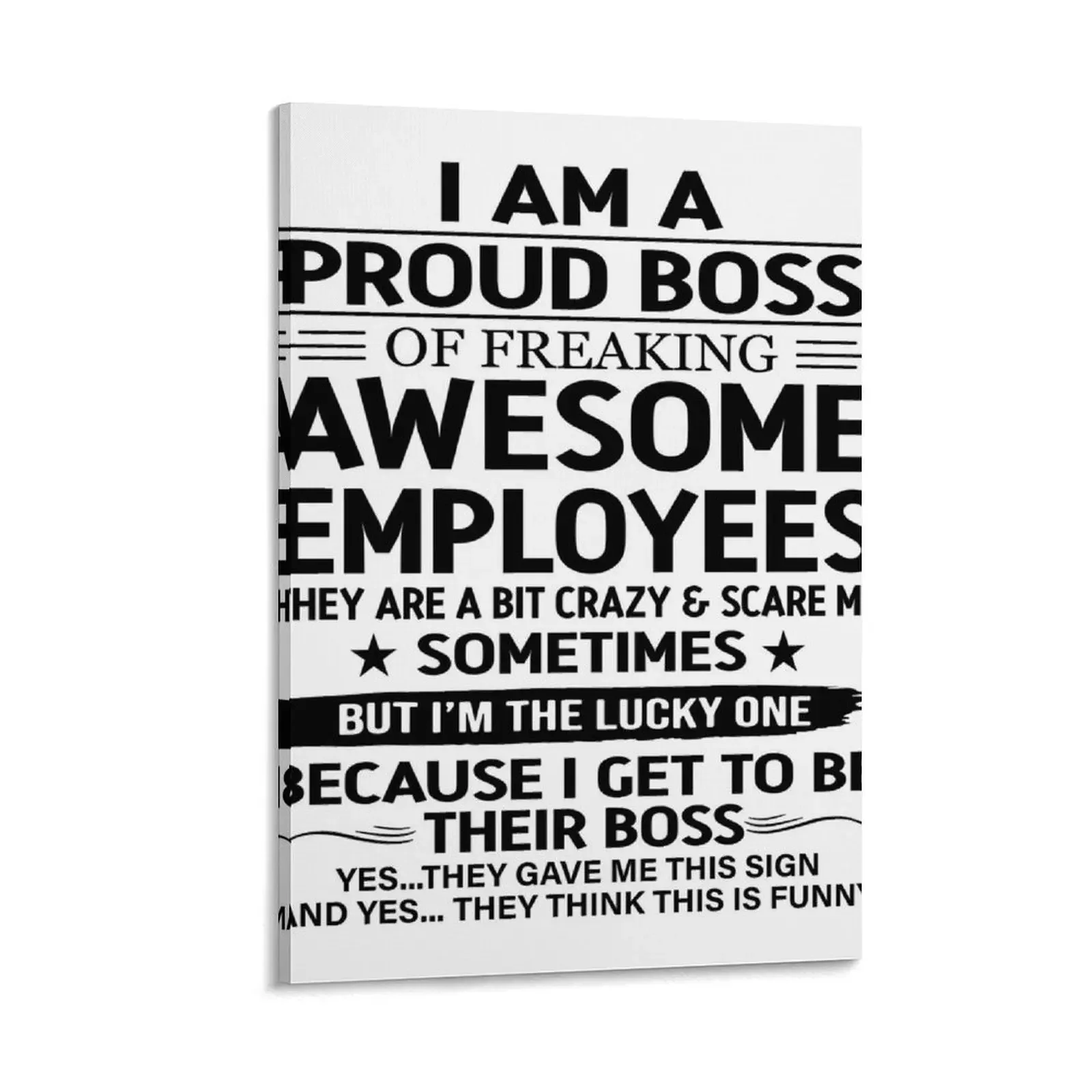 

I am a proud boss of freaking awesome employees Canvas Painting poster mural art