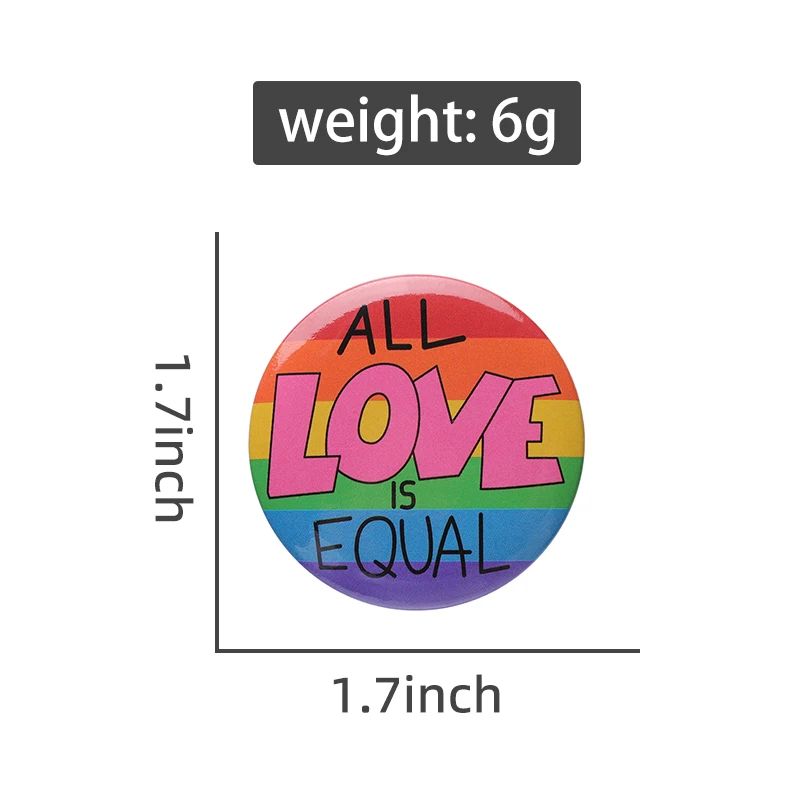 LGBT Tinplate Pin Be Proud Love is Love Born This Way Gay Lesbian Trans Brooch 44mm Button Badge Rainbow Pride Jewelry Gift