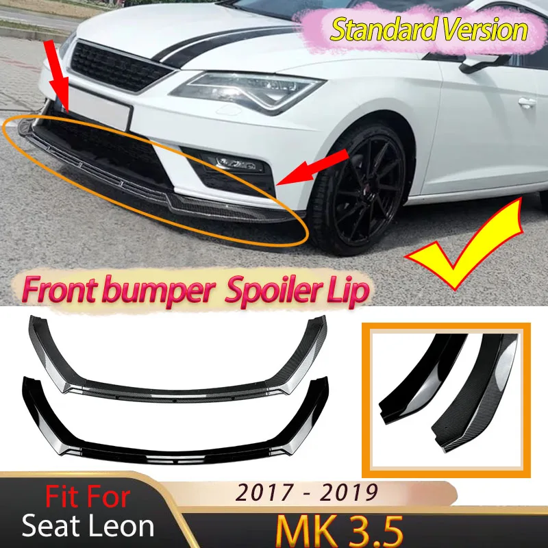 

For Seat Leon MK 3.5 2017 - 2019 Standard Version Car Front Bumper Lip Spoiler Lower Splitter Diffuser Blade Body Kit Tuning