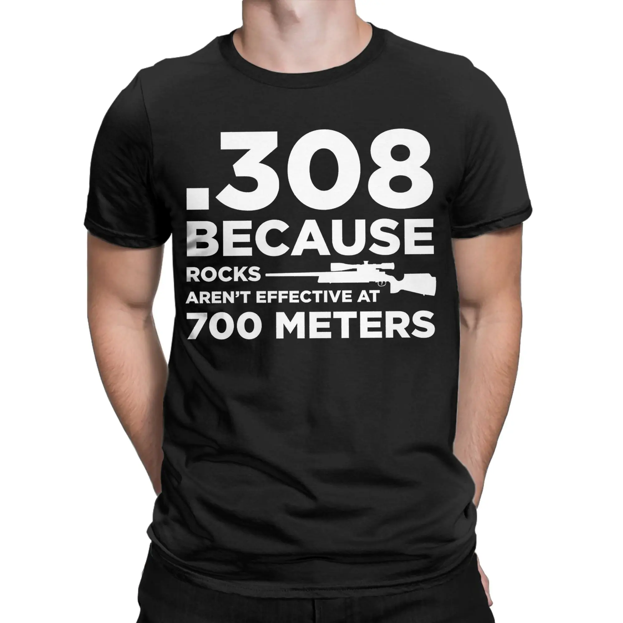 Gun Owner 308 because rocks are not effective at 700 meters T-Shirt for Men  Crazy Pure Cotton Tees Short Sleeve T Shirts Tops