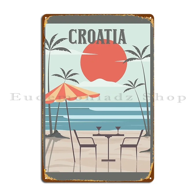 Croatia Honeymoon Retro Metal Sign Party Wall Decor Wall Plaque Personalized Designing Tin Sign Poster