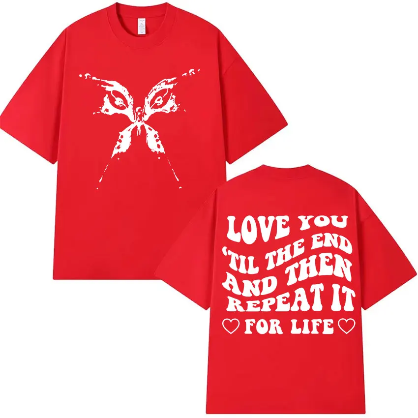 كاتي بيري أحبك حتى النهاية وأصله تكرارها رسالة طباعة تي شيرت الرجال النساء خمر موضة القطن تي شيرتات قصيرة الاكمام