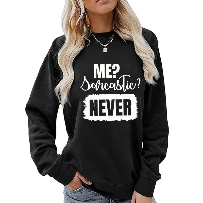 (A+Quality)Me? Sarcastic? Never Printed Hoodies For Women Autumn and Winter Sweatshirt Femme Casual Plush Long Sleeves Pullover