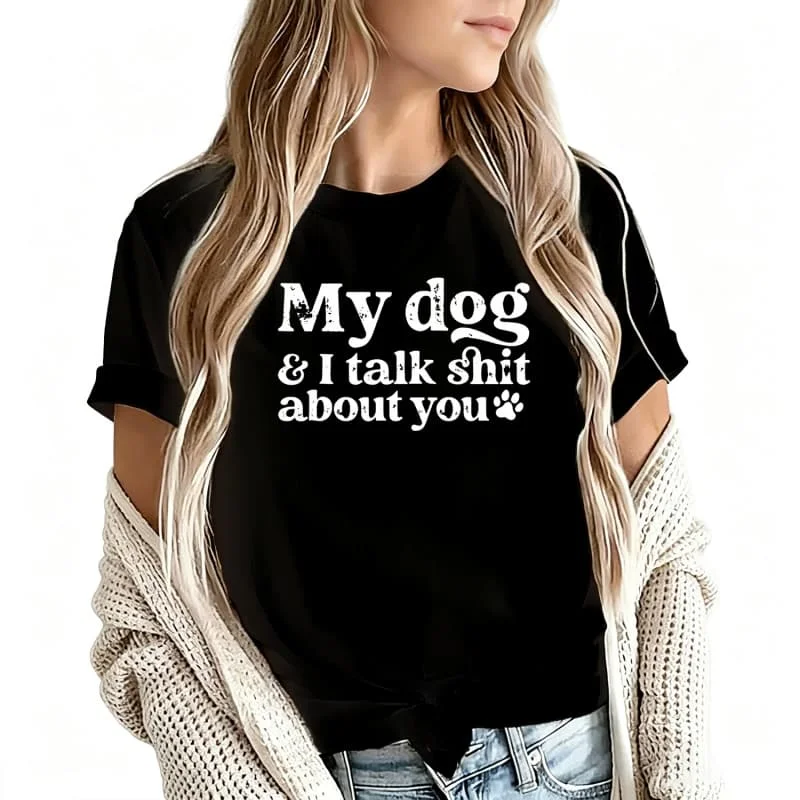 My Dog and I Talk about You Women's T-Shirt 100% Cotton Funny Graphic Short Sleeve Tee Novelty Shirt Casual Crew Neck Top S-5Xl