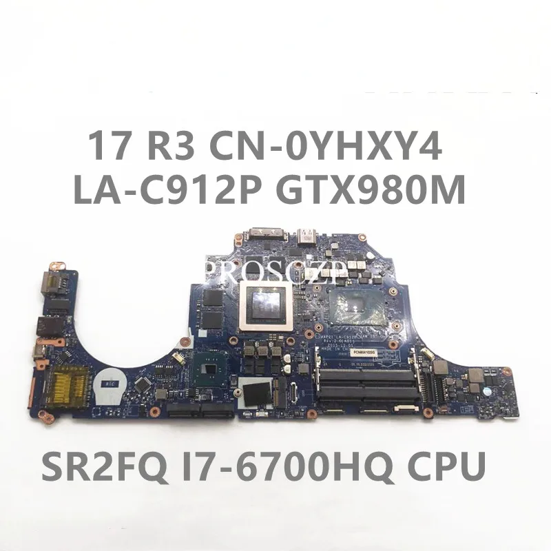 

CN-0YHXY4 0YHXY4 YHXY4 Mainboard AAP21 LA-C912P W/ SR2FQ I7-6700HQ CPU GTX980M 4G FOR DELL17 R3 15 R2 Laptop Motherboard Working