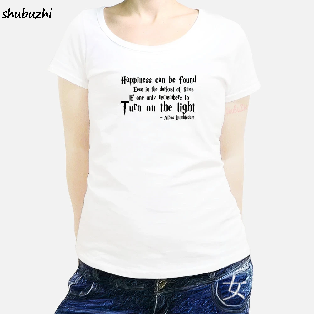 HAPPINESS CAN BE FOUND EVEN IN THE DARKEST OF TIMES -ALBUS DUMBLEDORE women T -SHIRT summer o neck tee cheap tee sbz3208