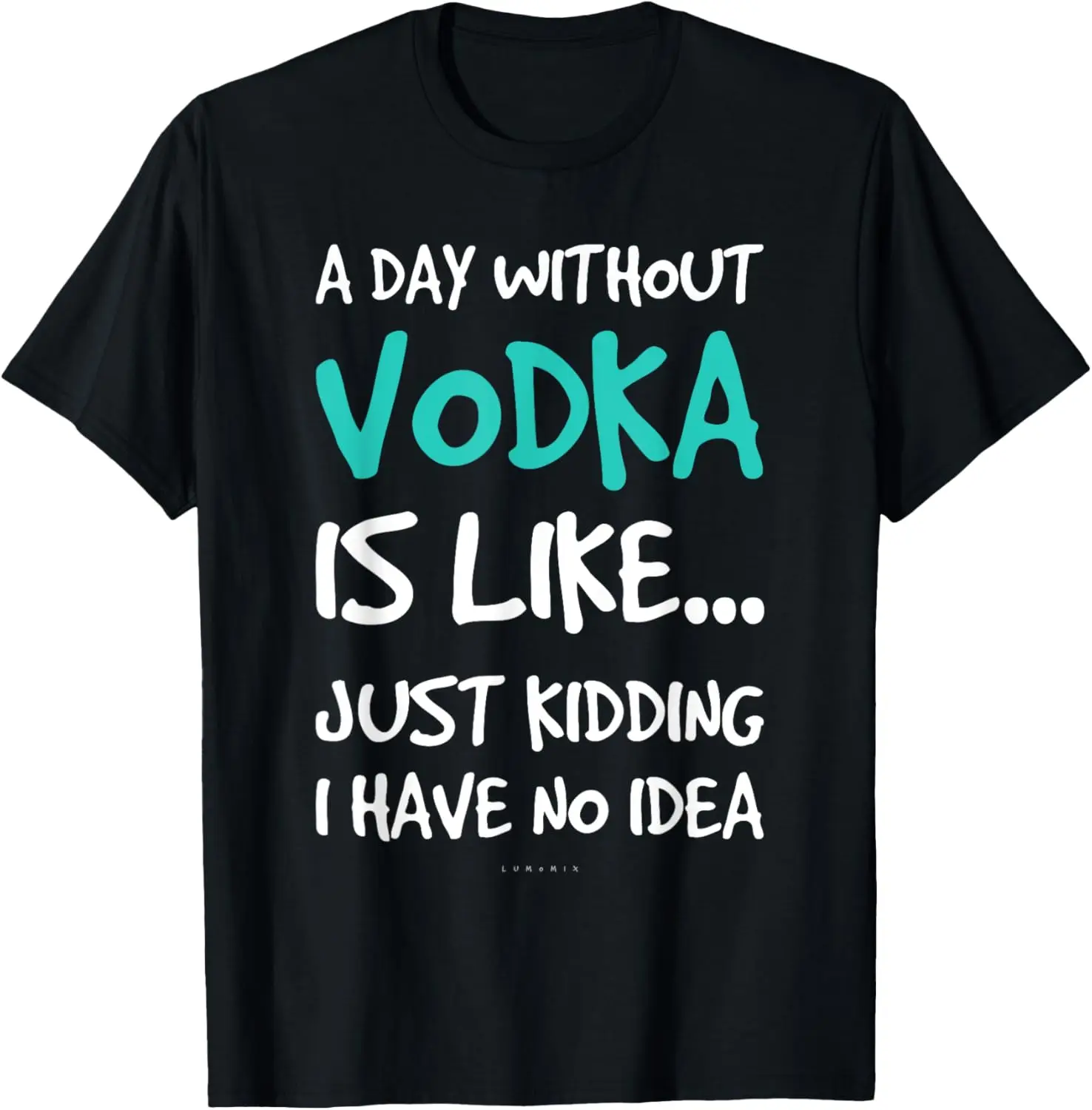 

Funny Vodka Shirts. A Day Without Vodka Gift T Shirt T-Shirt