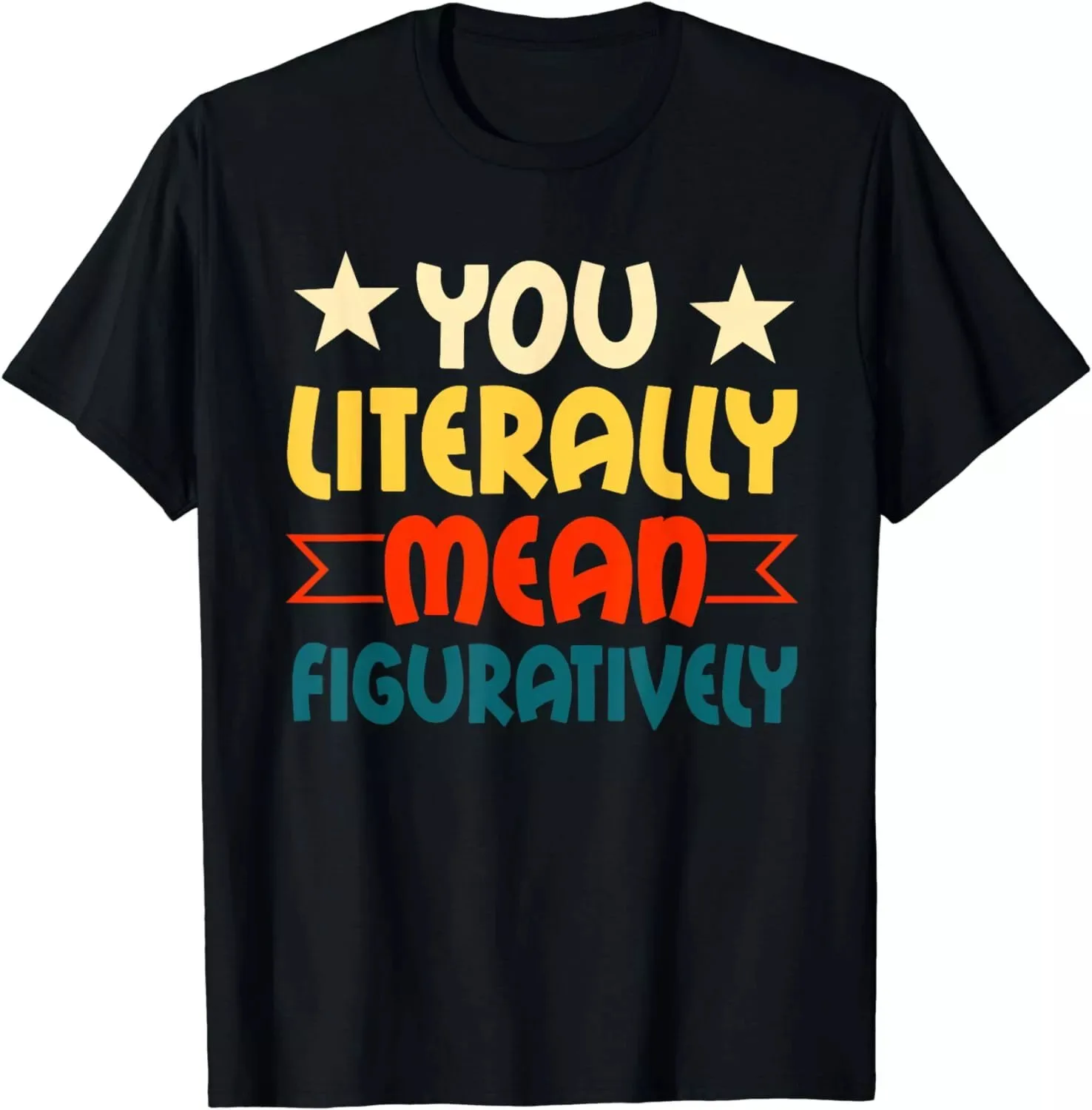 You Literally Mean Figuratively English Teacher Gift Unisex T-Shirt S-5XL