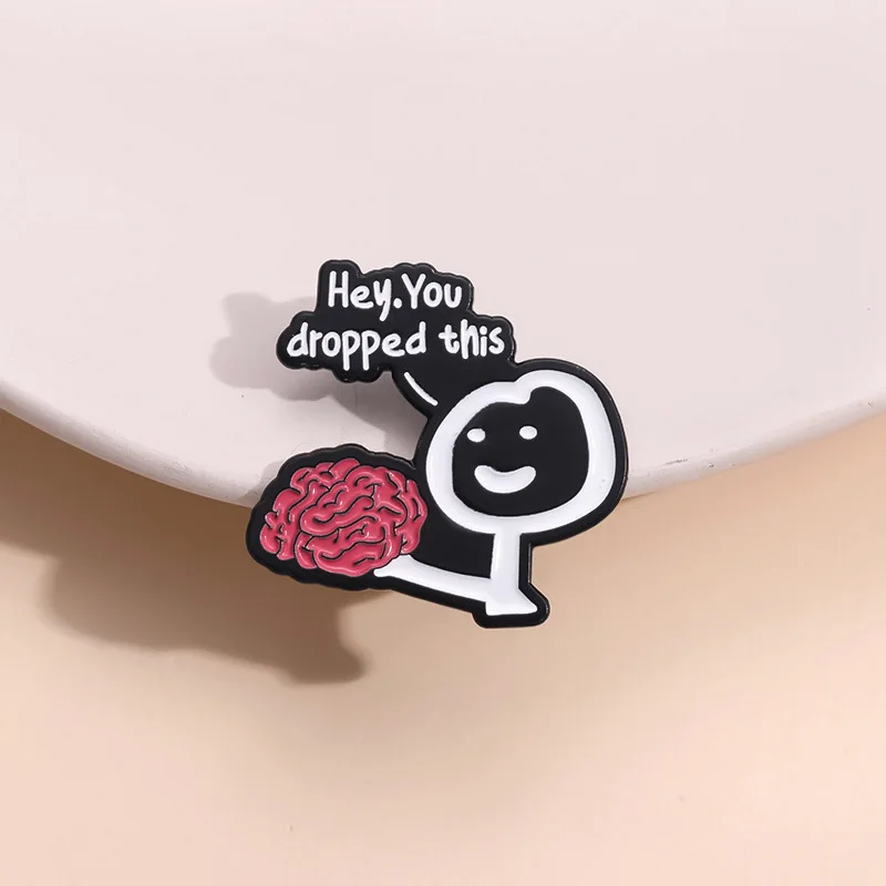 Hey You Dropped This Brain Funny Sarcasm Quotes Enamel Pins Bob is No Arms Humor Joke Metal Lapel Badge Jewelry Decorative Gifts