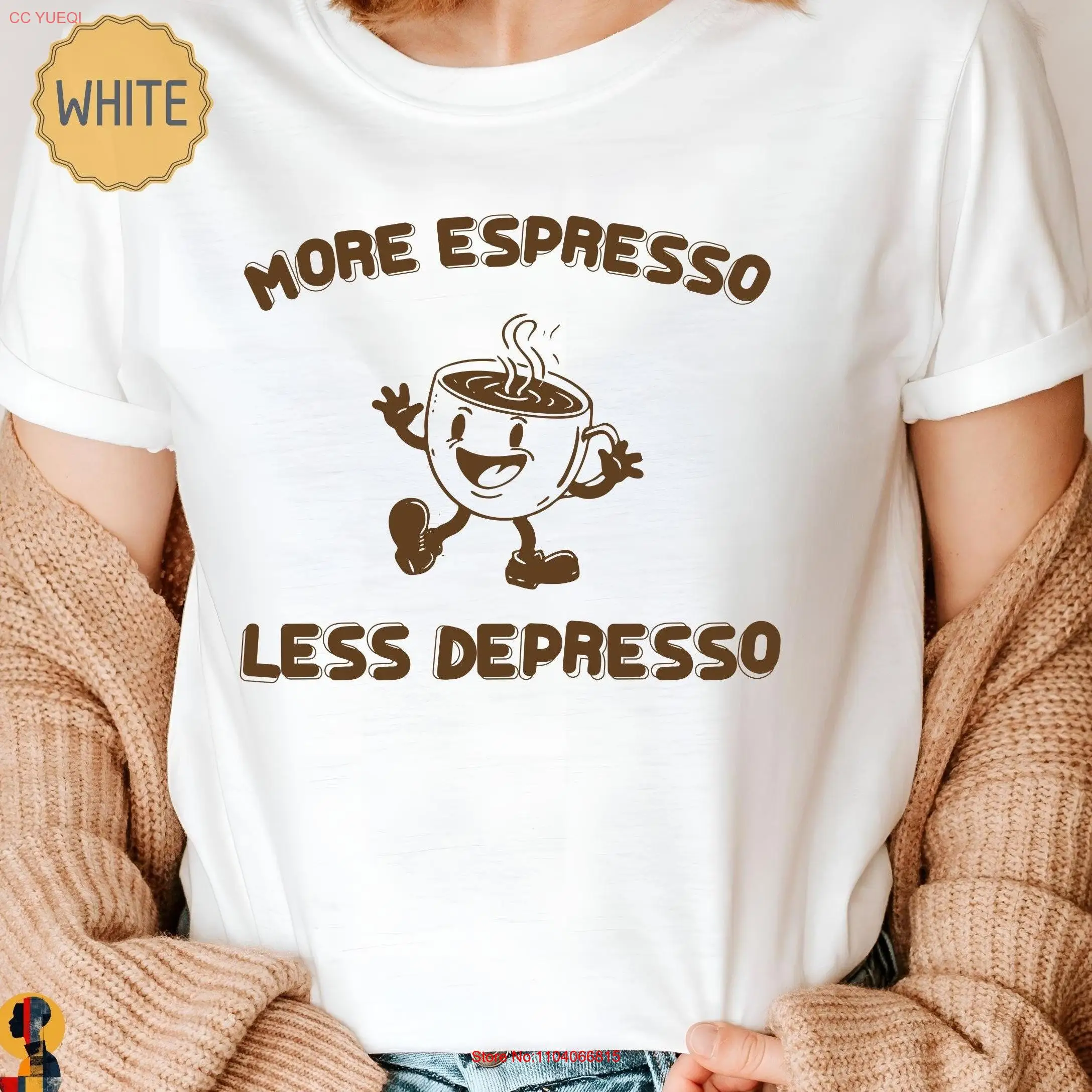 

More Espresso Less Depresso T Shirt Funny Coffee Cute Lover for Lovers Birthday long or short sleeves