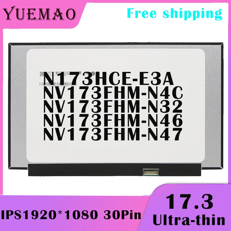 17.3 zoll FHD Laptop LCD Screen NV173FHM-N4C NV173FHM-N32 NV173FHM-N46 NV173FHM-N47 N173HCE-E3A IPS 1920*1080 30Pin Display Matrix Neue Ersatz