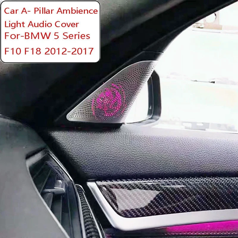 

Car A- Pillar Luminous Cover Ambience Light Trebel Loudspeaker Car Audio Upgrade For-Bmw 5 Series F10 F18 2012-2017