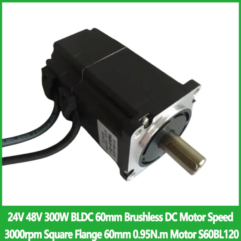 

24V 48V 300W BLDC 60mm Brushless DC Motor Speed 3000rpm Square Flange 60mm 0.95N.m Motor S60BL120