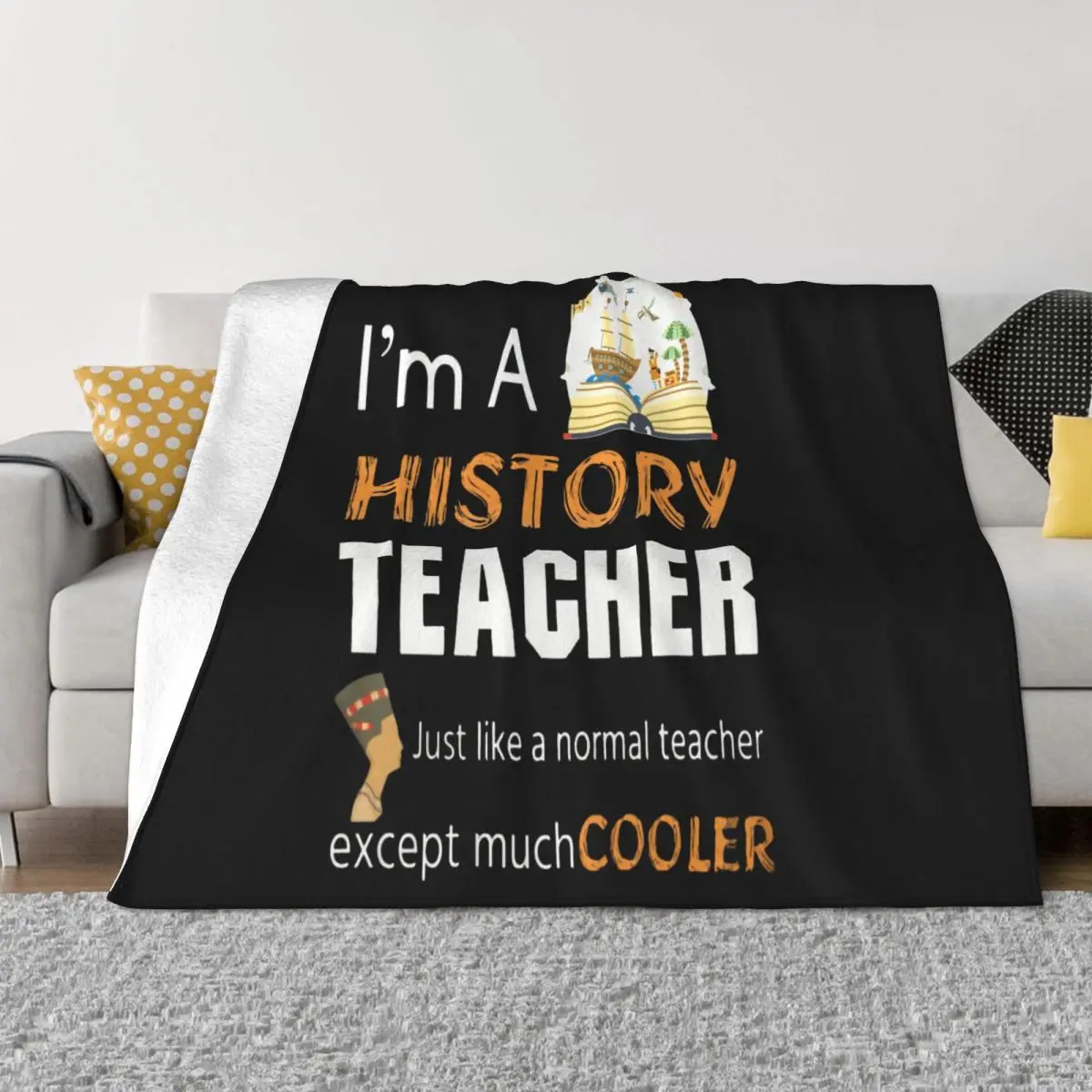 History Teacher Im A Just Like Normal Except Much Popular Tagless Punk Children Gift Creative Design Throw Blanket