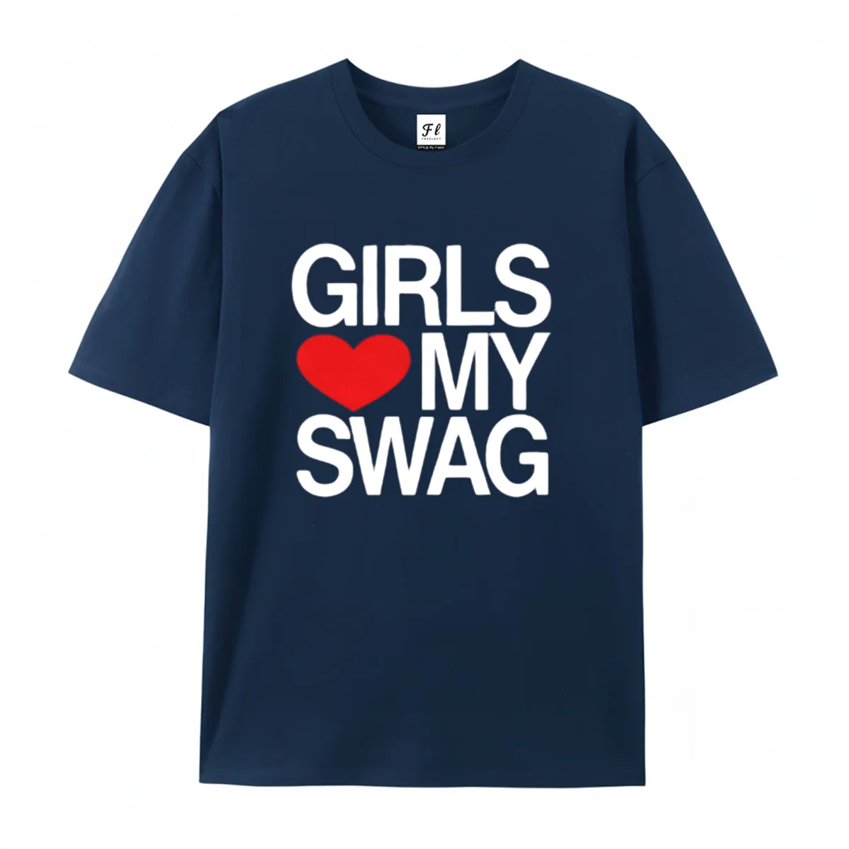 Girls Love My Swag Graphic T‑Shirt Funny Hip Hop Street Meme Casual Unisex Short Sleeve Tee for Men Women Intersting Shirts