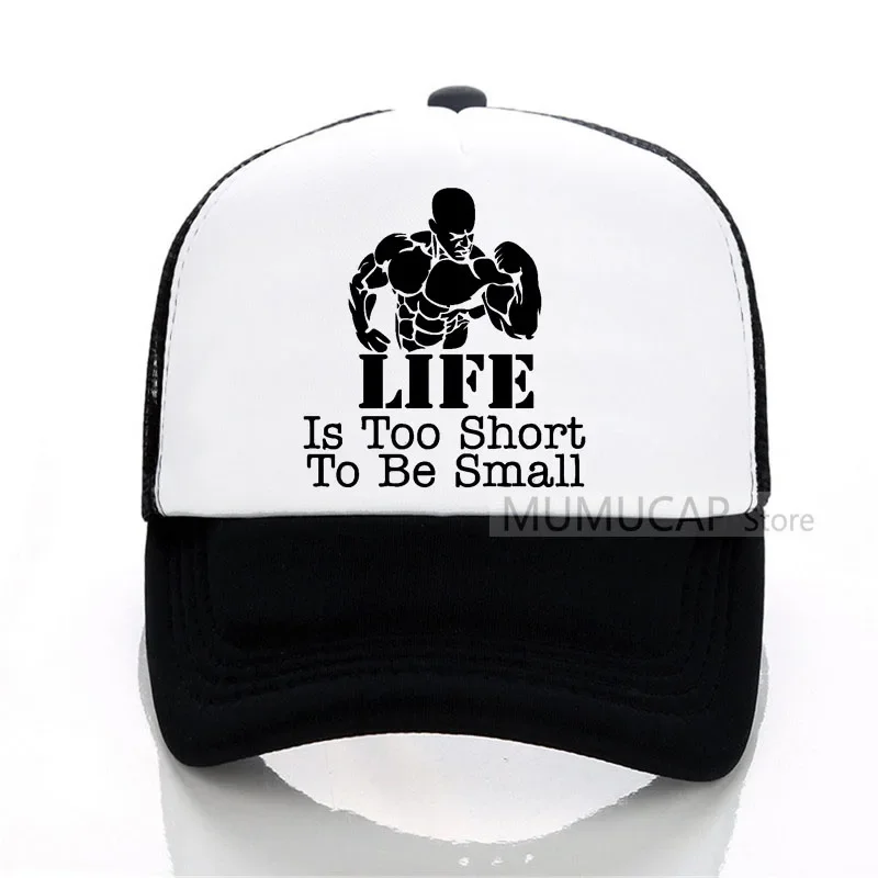 

LIFE Is Too Short To Be Small Bodybuilder hat summer women men fashion Baseball cap outdoor trucker cap women Mesh cap