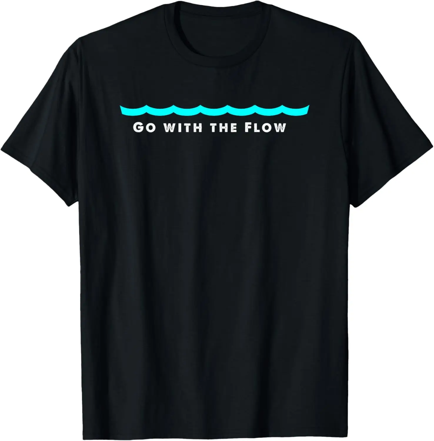 Go With The Flow Relax Funny TShirt for Men or Women T-Shirt