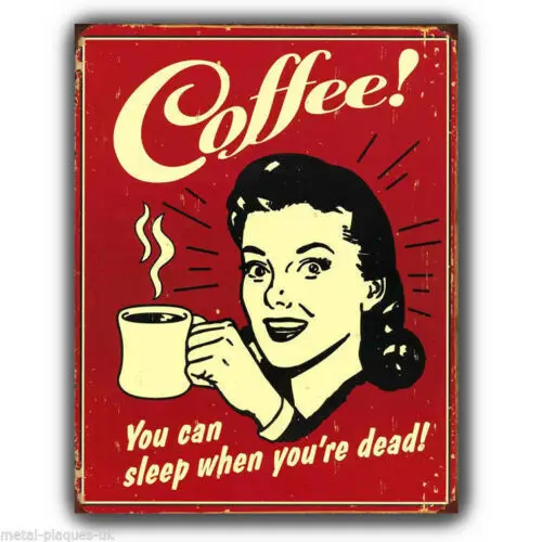 Metallschild Wandtafel Kaffee! Du kannst schlafen, wenn du tot bist. Retro-Posterdruck aus Aluminium