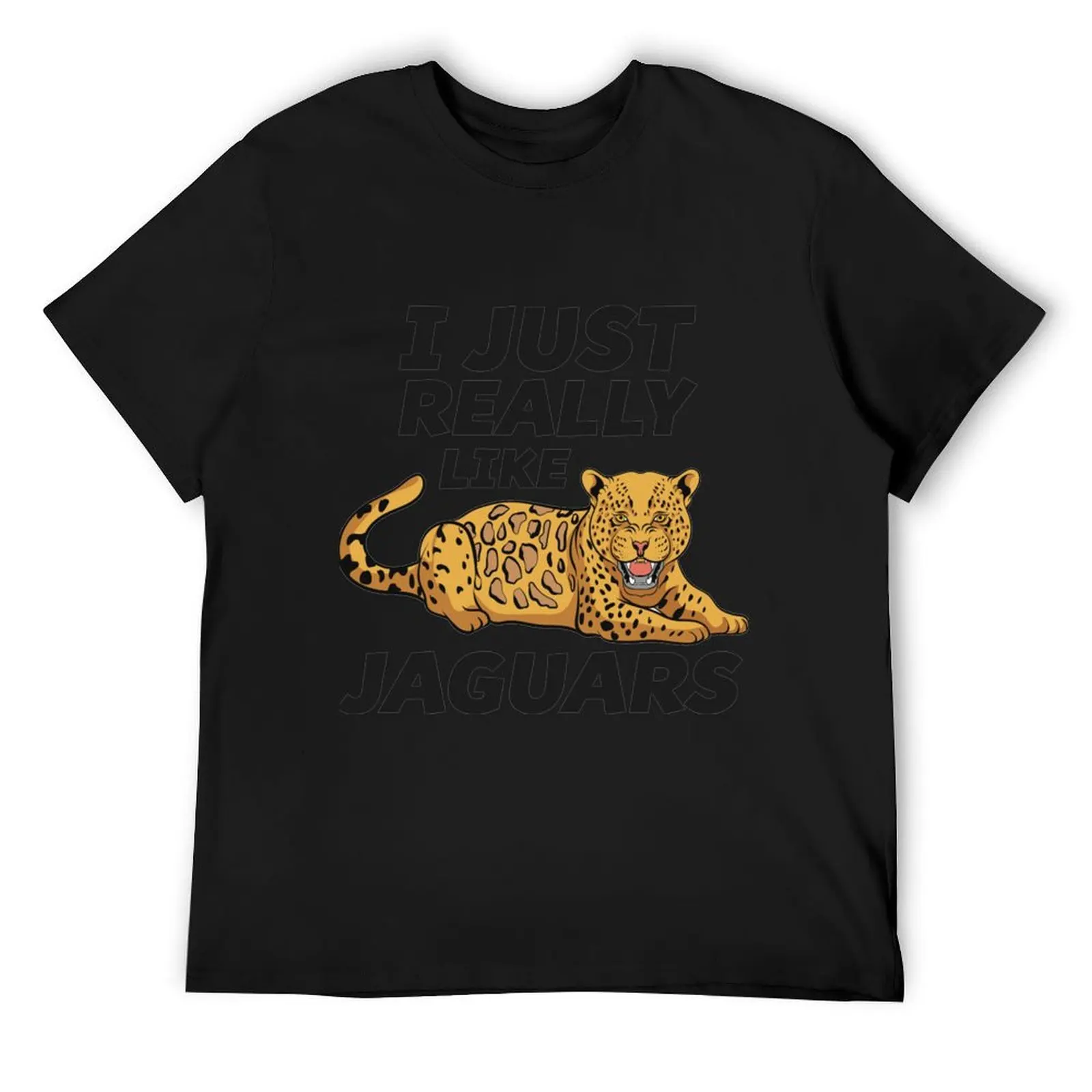 

Jaguar Lover Gift Wild Animal I Just Really Like Jaguars T-Shirt