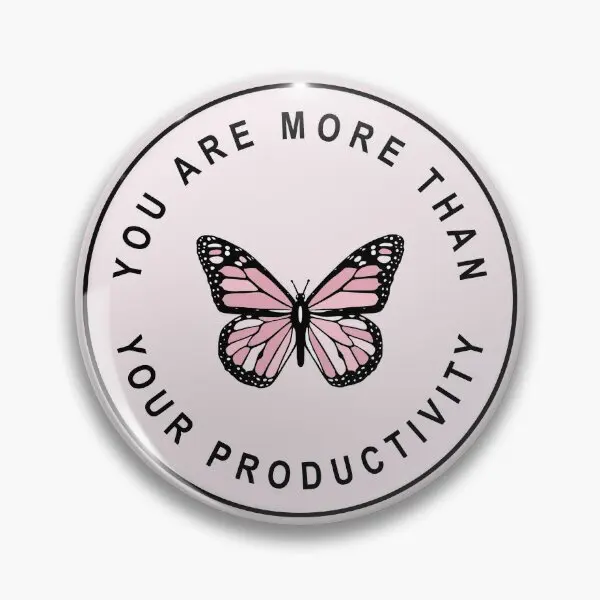 You Are More Than Your Productivity  Soft Button Pin Lapel Pin Creative Badge Funny Women Gift Fashion Clothes Decor Metal