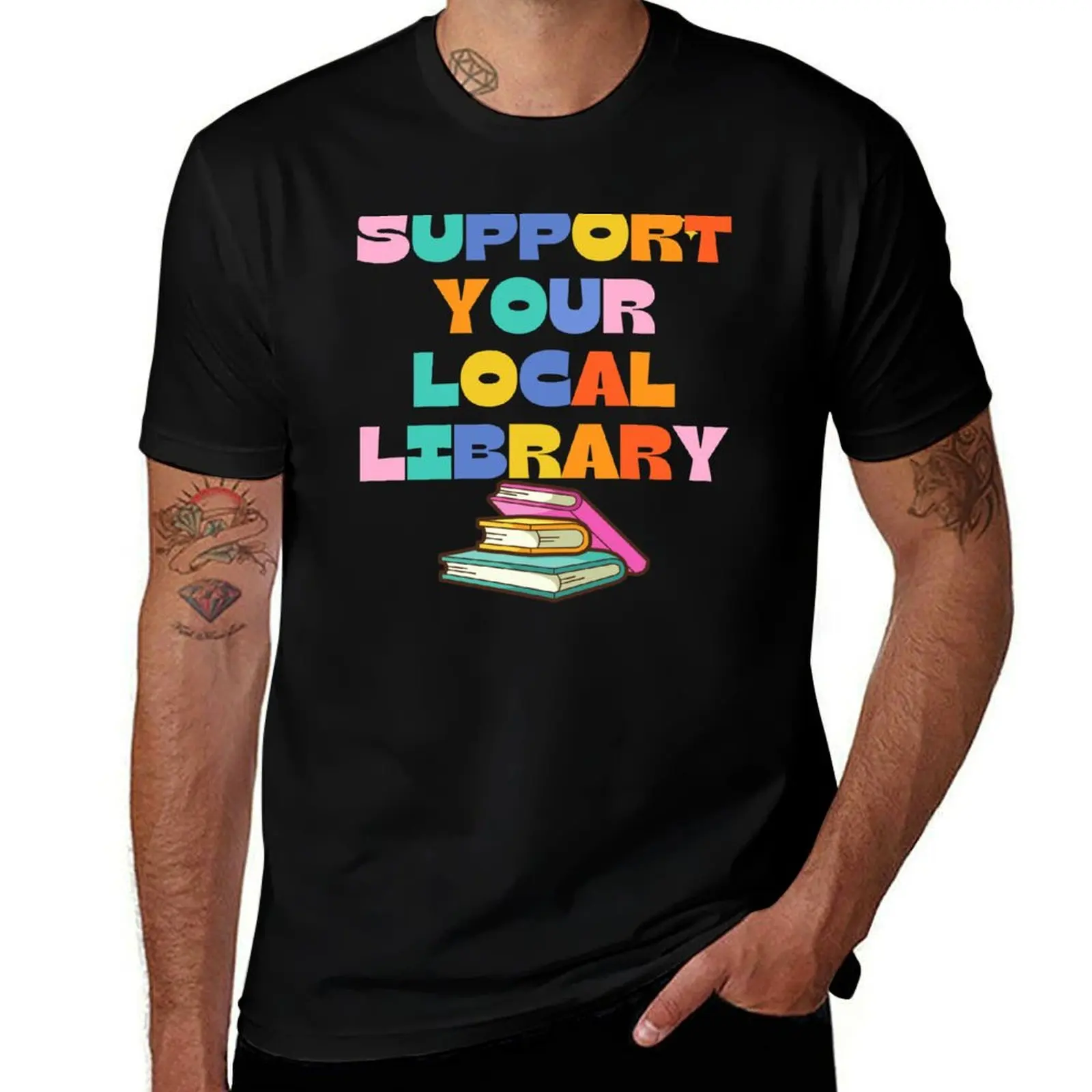 

Support Your Local Library Letter in Colors T-Shirt gifts for boyfriend summer shirt anime shirt black t shirts for men