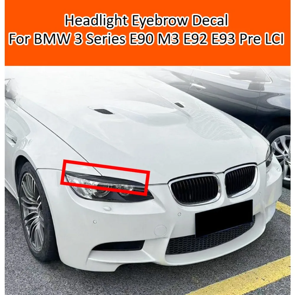 

Headlight Eyebrow Decal For BMW 3 Series E90 M3 E92 E93 Pre LCI Front Lamp Sticker Exterior Trim Car Styling Accessories Kit Set
