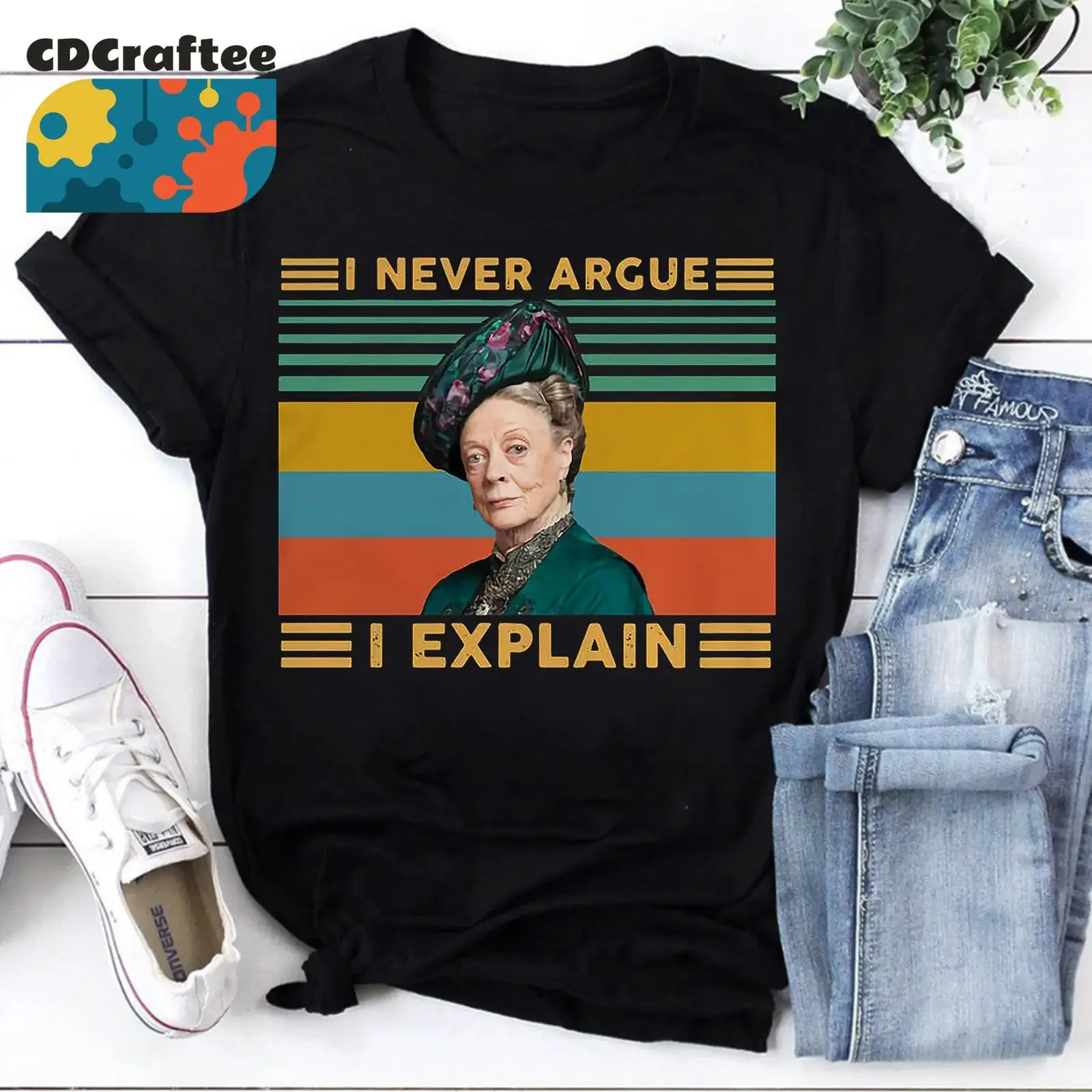 Hot Violet Crawley I Never Argue Explain Downton Abbey Vintage T Shirt Downtown vintage Washed Versatile Casual Stretched