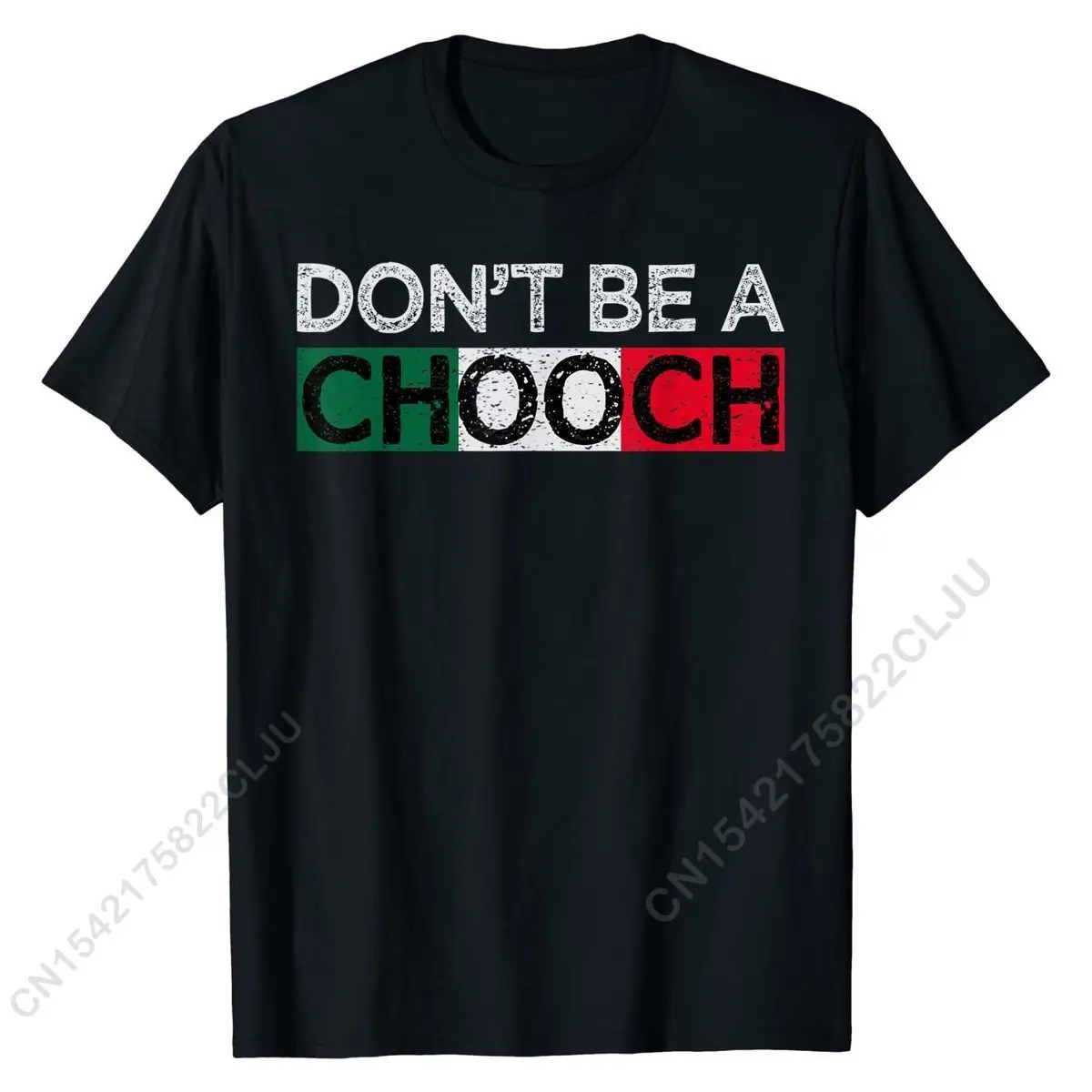 

Don't Be A Chooch Funny Saying Humor Italian Gift Tee T-Shirt Design Tshirts Dominant Men Tees Cotton Adult Printed On