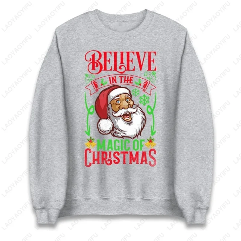 

Believe in The Magic of Christmas Sweatshirt Ugly Santa Xmas Festive Men Women Pullover Vintage Classics Fashion Thermal Hoodie