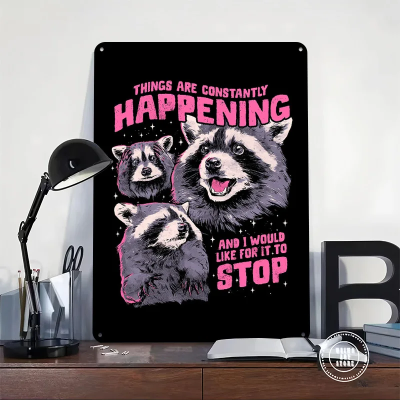 Things Are Constantly Happening Printing Poster Customized Retro Wall Art Vintage Metal Signs for Room Bar Accessories House