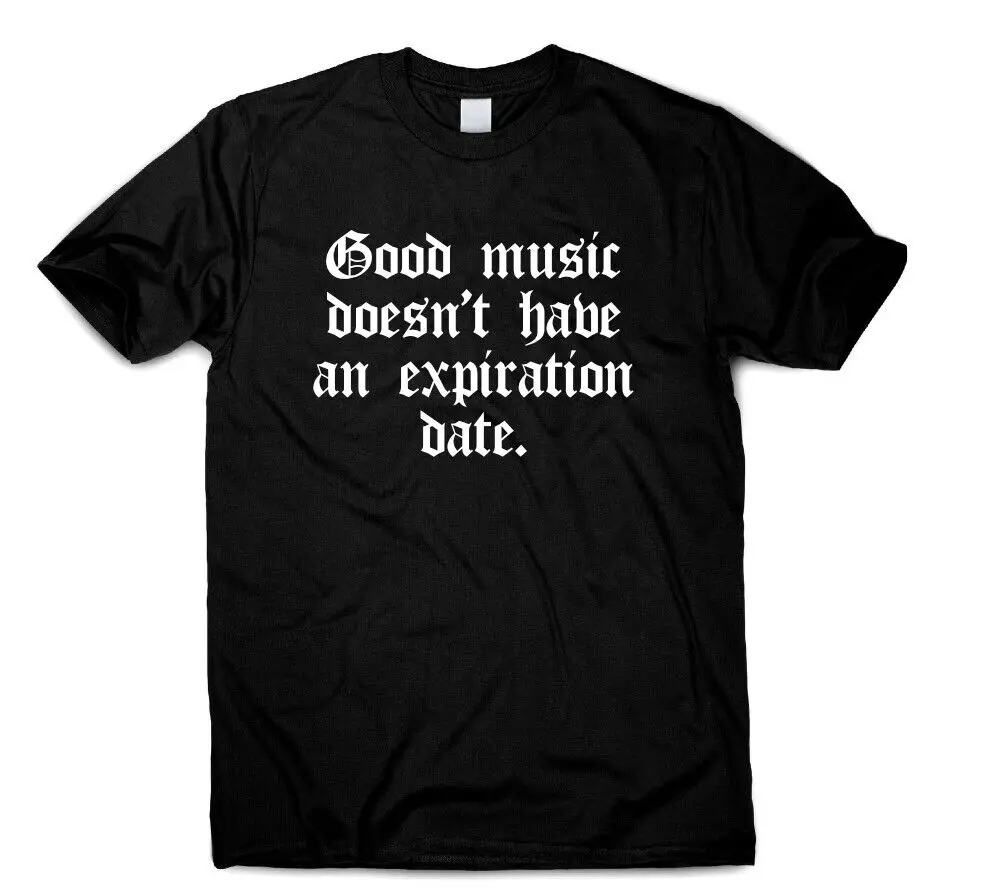 Good Music Doesn't Have An Expiration Date Motivational Inspirational Quote Gift