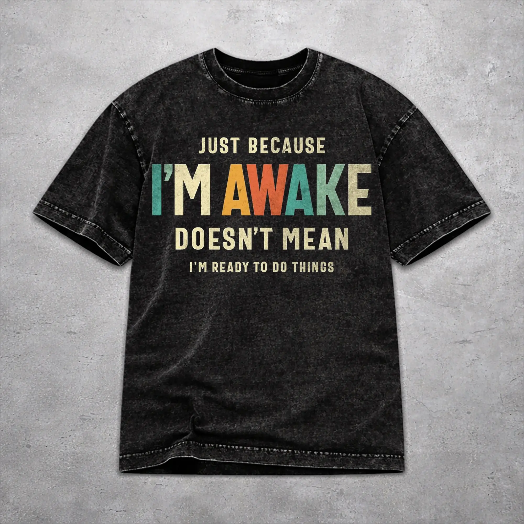 Men Women Vintage Washed T-shirts Just Because I'm Awake Funny Quote  Print T Shirt Merch Street  Tees