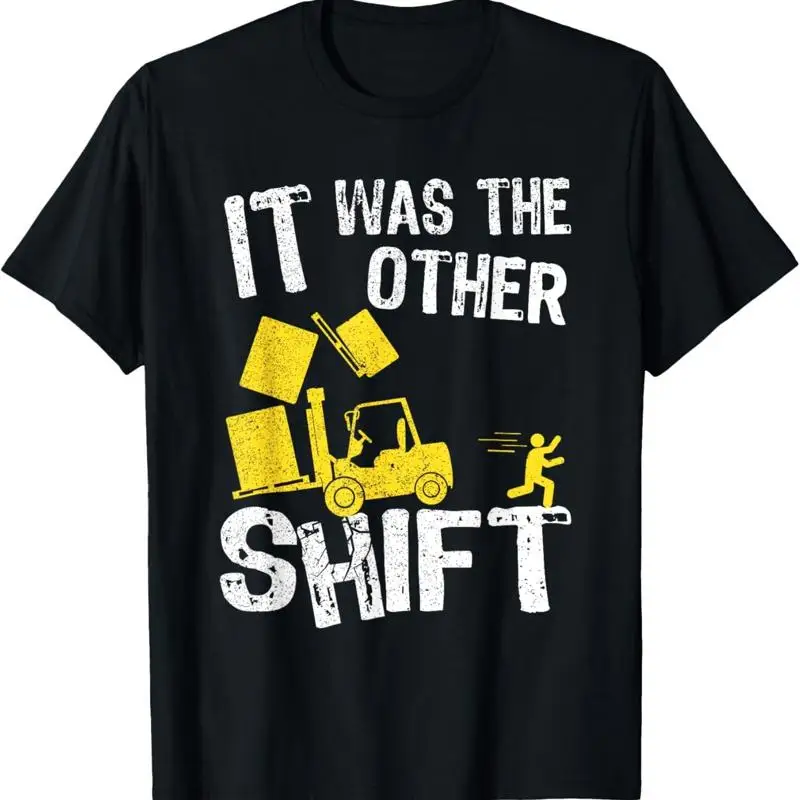 It Was The Other Shift _ Forklift Driver Funny T Shirt