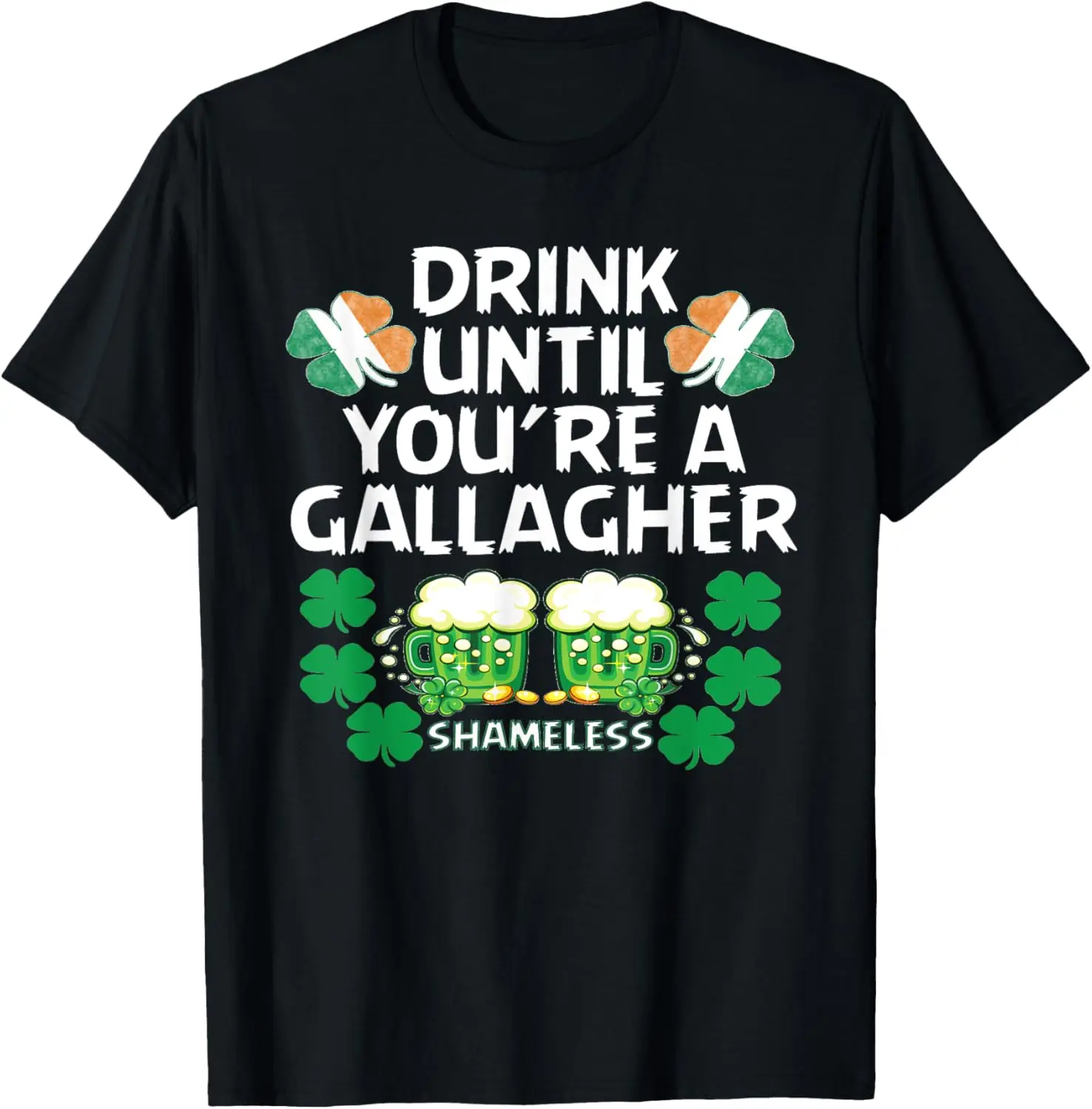 

Drink Until You're A Gallagher Shameless St Patrick's Tshirt T-Shirt