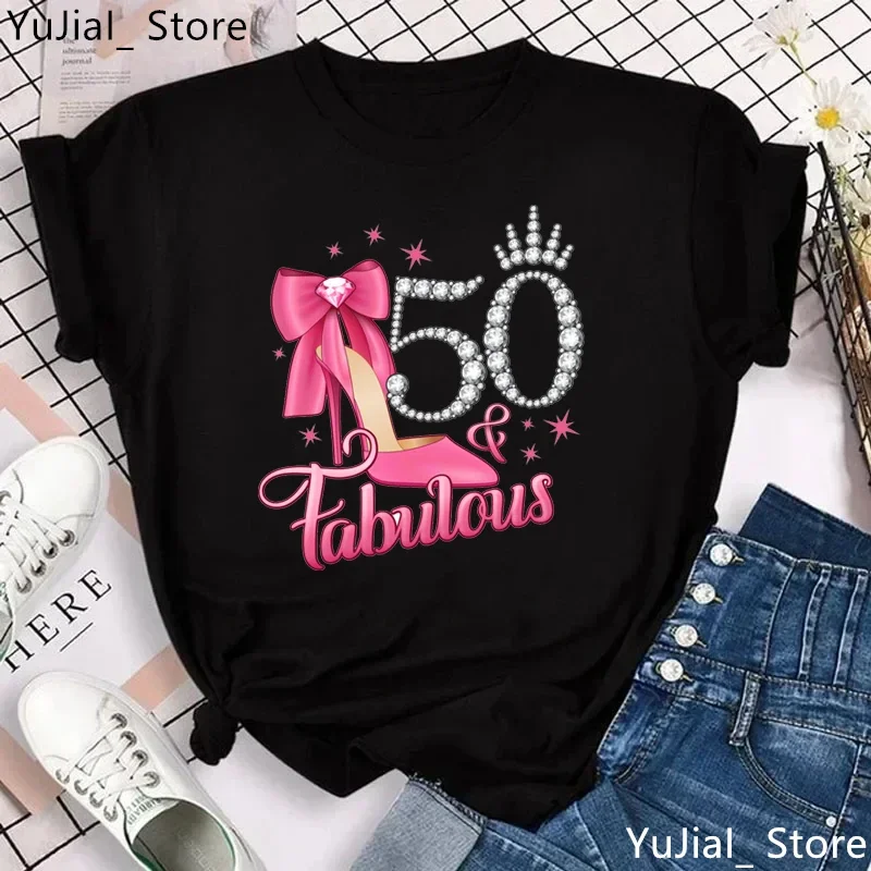 50 Fabulous Graphic Print Tshirt Women Pink High Shoes Crown Birthday Gift T Shirt Femme Gray/Green/Yellow/Black T-Shirt