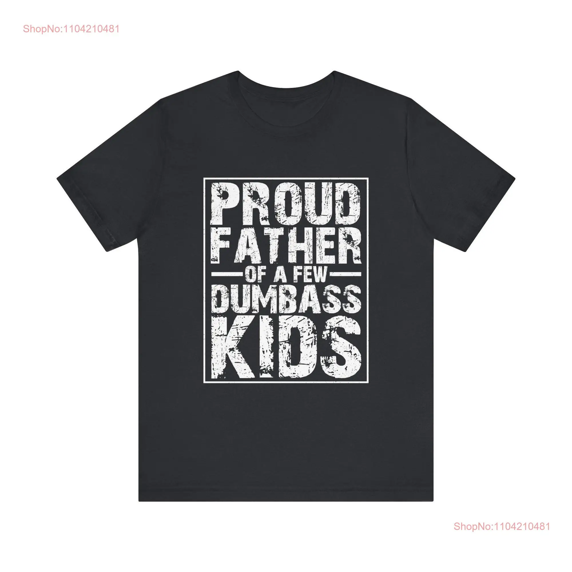 Proud Father Of A Few Dumbass Kids Jersey  T Shirt long or short sleeves