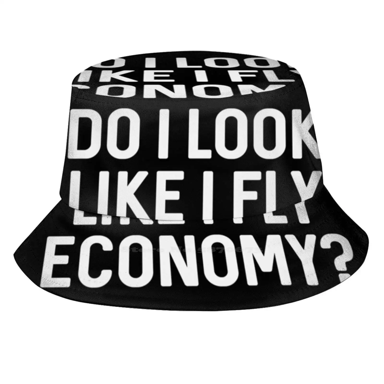 Do I Look Like I Fly Economy ? Fisherman's Hat Bucket Hats Caps Do I Look Like I Fly Economy Flight Airport Traveler Plane