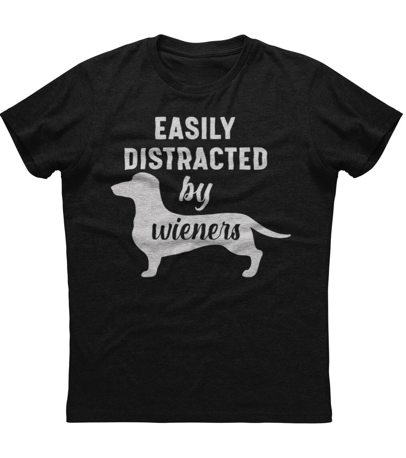 Easily Distracted By Wieners. Funny Dachshund Dog Lovers T-Shirt 100% Cotton O-Neck Short Sleeve Casual Mens T-shirt Size S-3XL