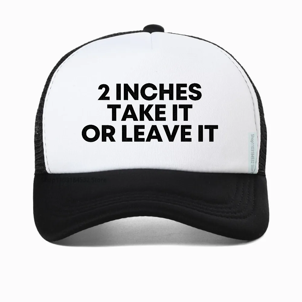 

Funny Meme hat 2 Inches Take It or Leave Unhinged Inappropriate Joke Wiener Person Streetwear baseball cap mesh breathable cap