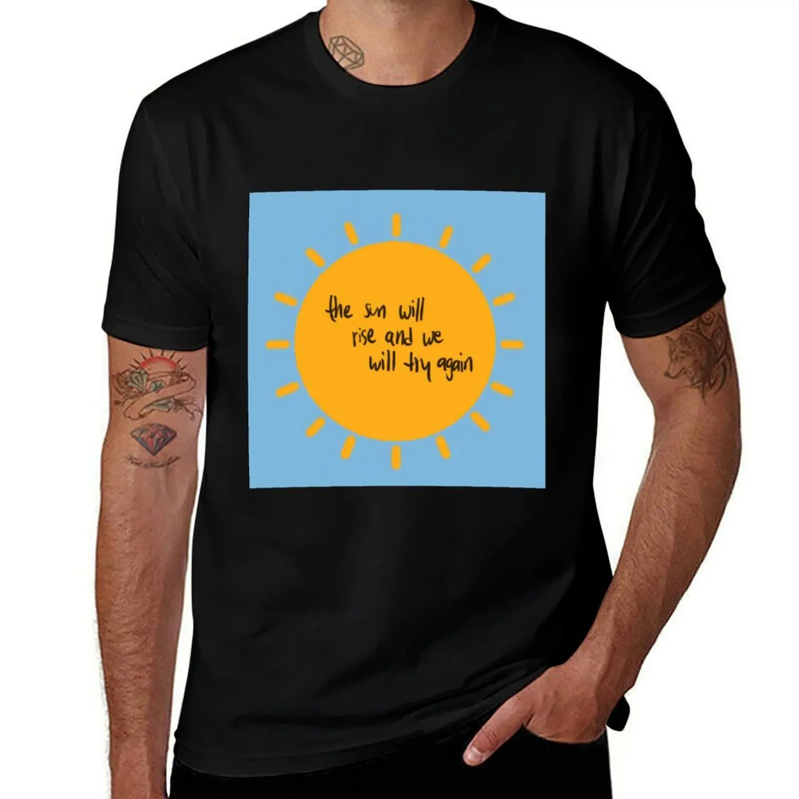 

The Sun Will Rise and We Will Try Again T-Shirt Festive Simple T-Shirt
