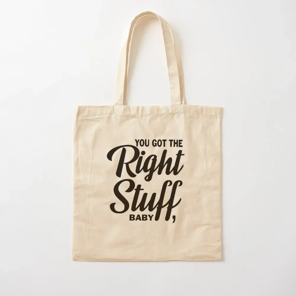 

You got the right stuff baby Tote Bag handbag canvas tote bags canvas tote bag
