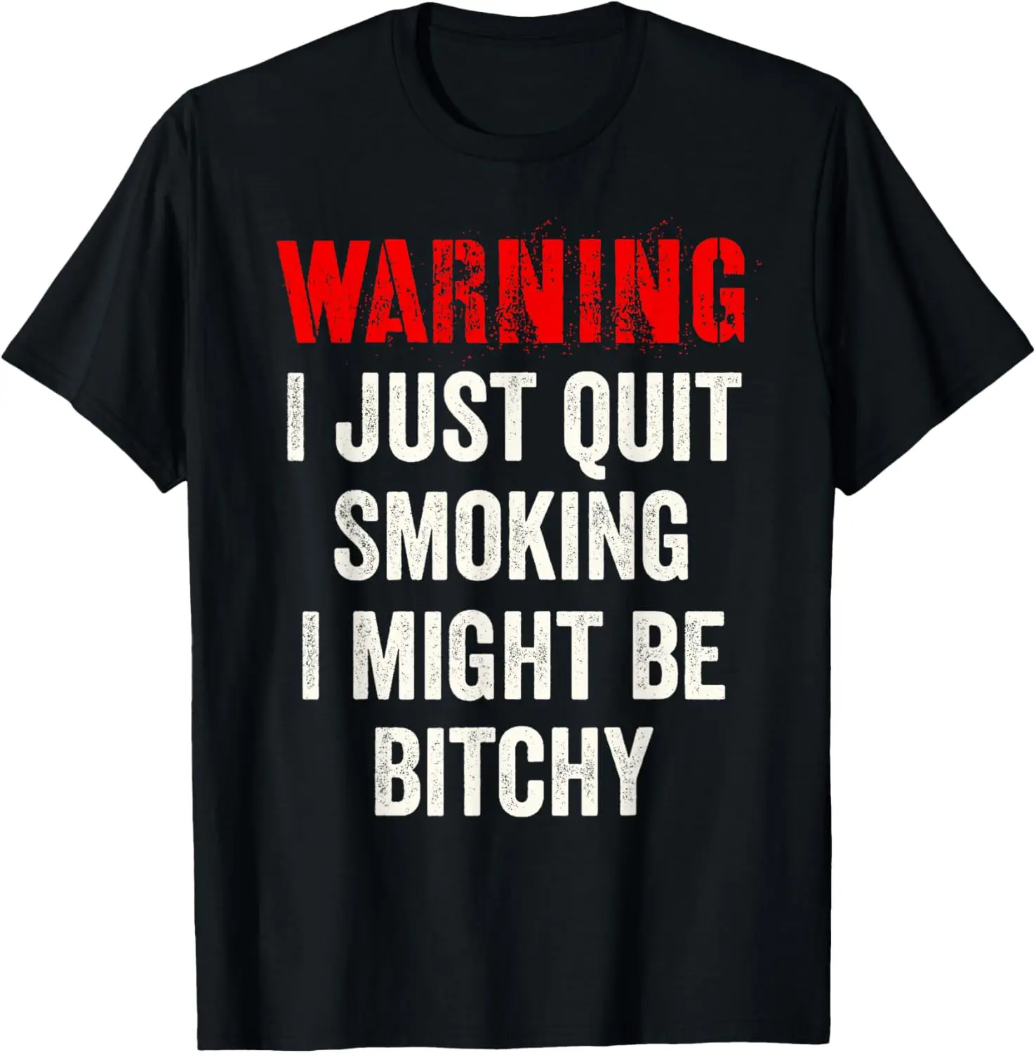 Warning I Just Quit Smoking I Might Be Bitchy - Funny T-Shirt