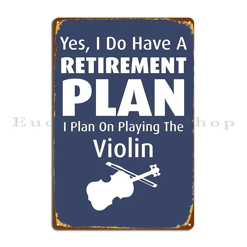 Retirement Plan Playing Violin Metal Sign Design Living Room Club Customize Rusty Tin Sign Poster