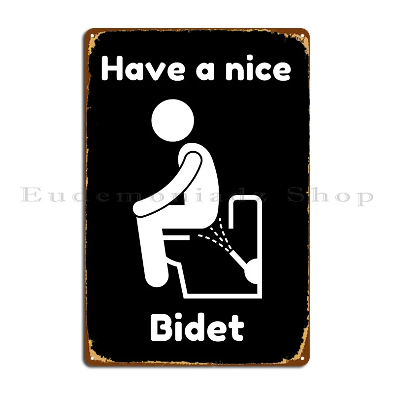 Have A Nice Bidet Metal Sign Poster Club Bar Plaques Garage Plaques Design Tin Sign Poster