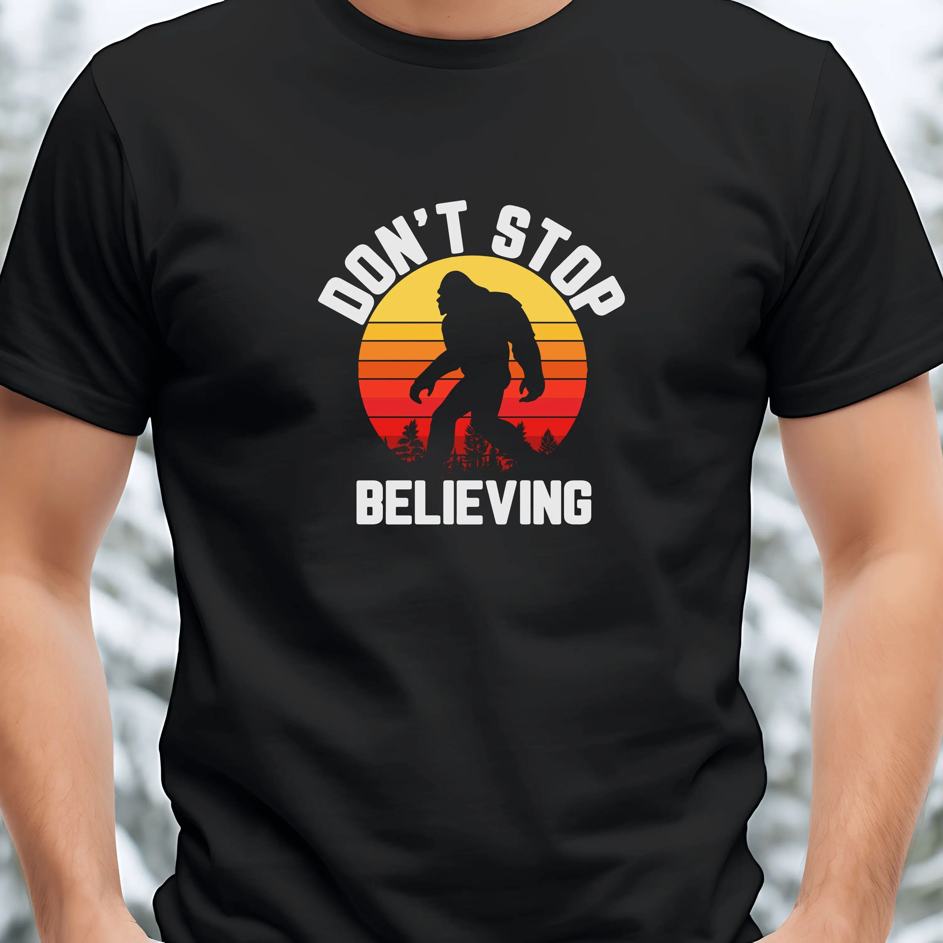 Don't Stop Believing T shirt Big Foot Sarcastic