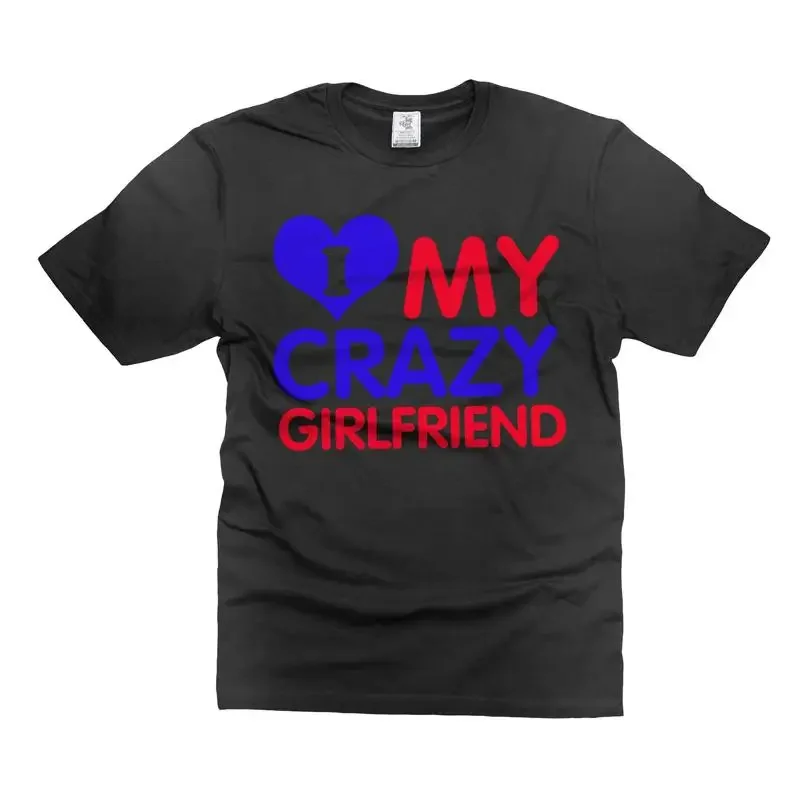 Mens Funny I Have A Crazy Girlfriend Tee Girlfriend Boyfriend Relationship Shirt