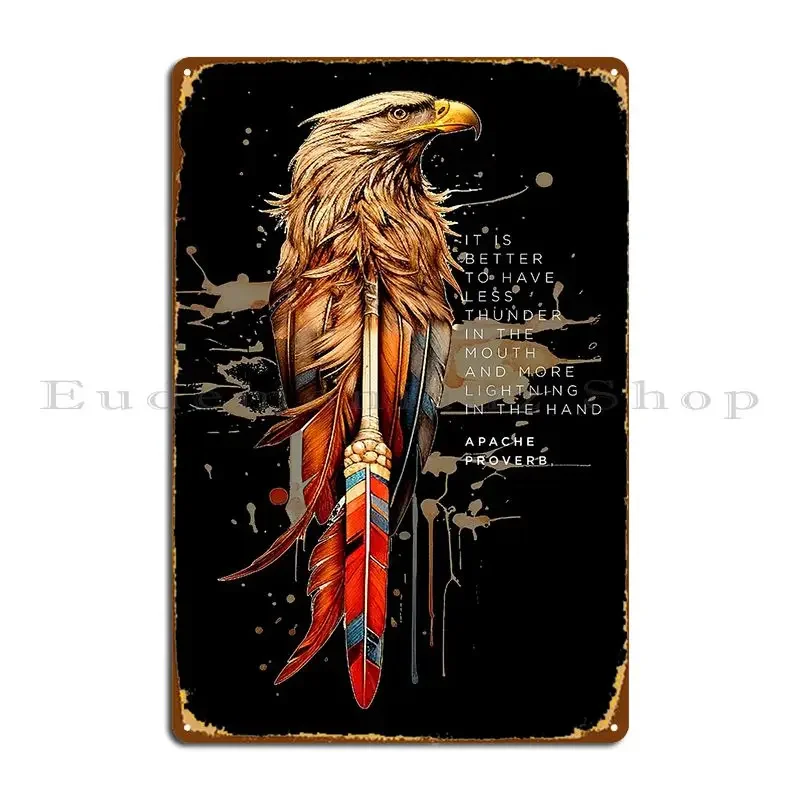 Apache Proverb It Is Better To Have Less Thunder In The Mouth And More Lightning In The Hand Metal Plaque Poster Pub Plates Bar