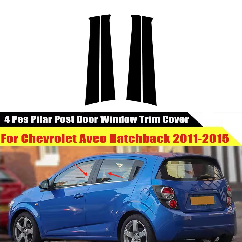 

4pcs Window Door Column B C Pillar Post Cover Trim For Chevrolet Aveo Hatchback 2011-2015 2012 2013 2014 Decoration Stickers